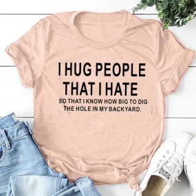 Cotton T Shirt I Hug People That I Hat Letter Print Women Short Sleeve O Neck Loose Tshirt Summer Causal Tee Shirt Tops