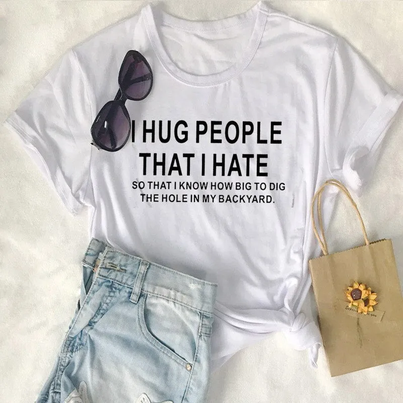 Cotton T Shirt I Hug People That I Hat Letter Print Women Short Sleeve O Neck Loose Tshirt Summer Causal Tee Shirt Tops