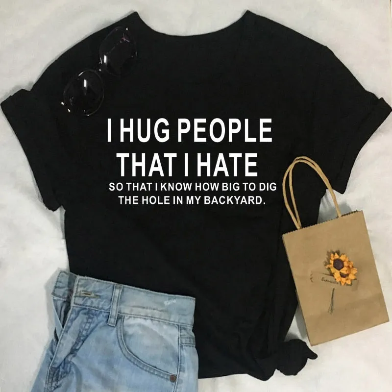 Cotton T Shirt I Hug People That I Hat Letter Print Women Short Sleeve O Neck Loose Tshirt Summer Causal Tee Shirt Tops