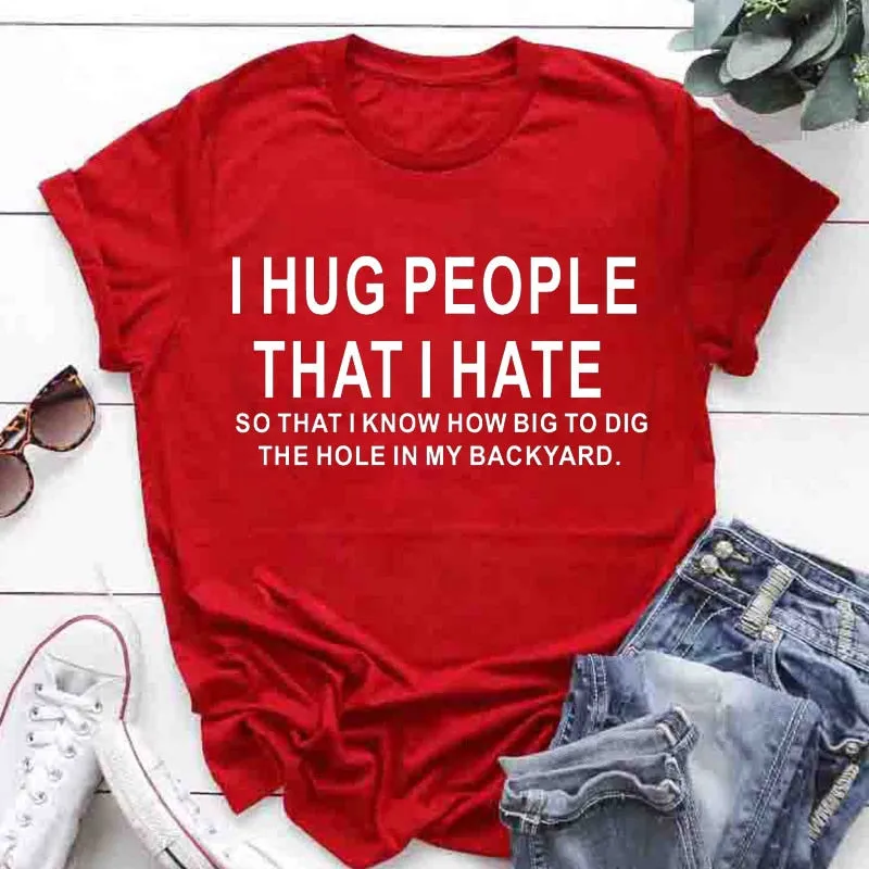 Cotton T Shirt I Hug People That I Hat Letter Print Women Short Sleeve O Neck Loose Tshirt Summer Causal Tee Shirt Tops