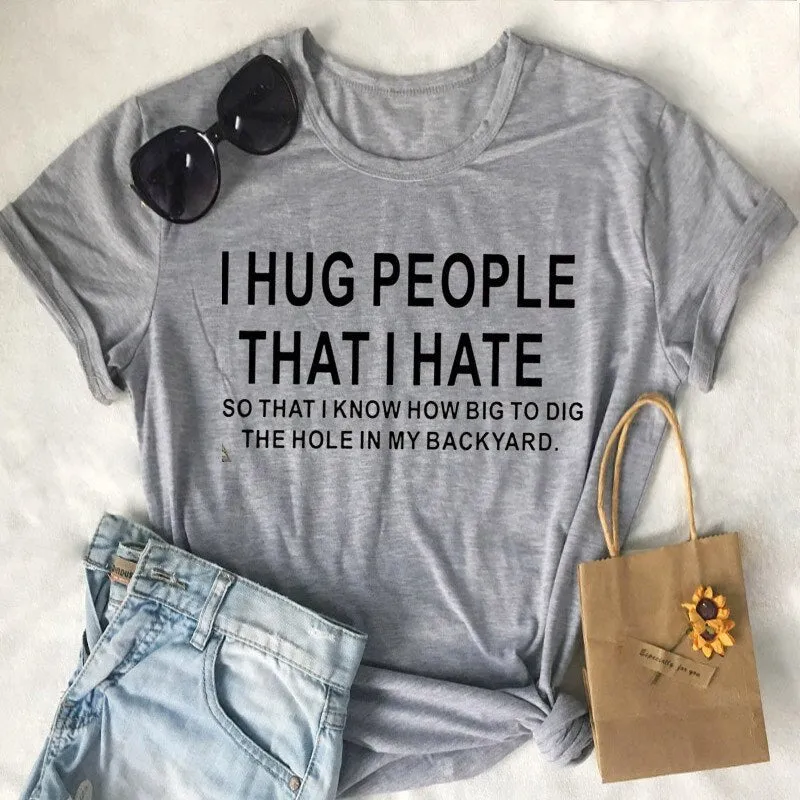 Cotton T Shirt I Hug People That I Hat Letter Print Women Short Sleeve O Neck Loose Tshirt Summer Causal Tee Shirt Tops